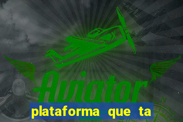 plataforma que ta pagando bem fortune tiger